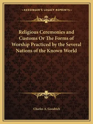 Cérémonies et coutumes religieuses ou les formes de culte pratiquées par les différentes nations du monde connu - Religious Ceremonies and Customs Or The Forms of Worship Practiced by the Several Nations of the Known World