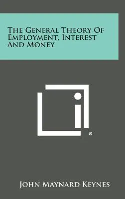 Théorie générale de l'emploi, de l'intérêt et de la monnaie - The General Theory of Employment, Interest and Money