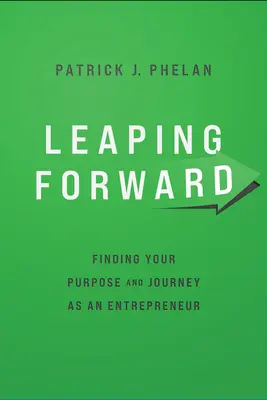 Leaping Forward : Trouver sa raison d'être et son parcours en tant qu'entrepreneur - Leaping Forward: Finding Your Purpose and Journey as an Entrepreneur