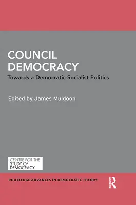 La démocratie de conseil : Vers une politique socialiste démocratique - Council Democracy: Towards a Democratic Socialist Politics