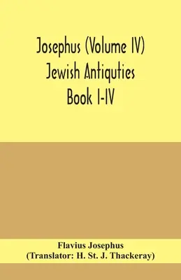 Josèphe (Volume IV) Antiquités Juives Livre I-IV - Josephus (Volume IV) Jewish Antiquties Book I-IV