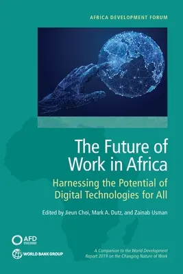 L'avenir du travail en Afrique : exploiter le potentiel des technologies numériques pour tous - The Future of Work in Africa: Harnessing the Potential of Digital Technologies for All