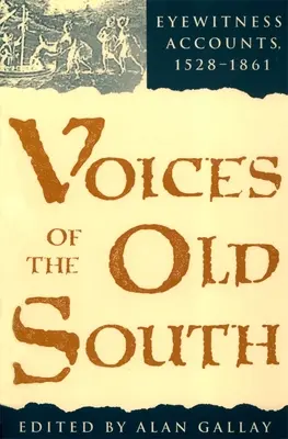 Les voix du Vieux Sud : Témoignages, 15281861 - Voices of the Old South: Eyewitness Accounts, 15281861