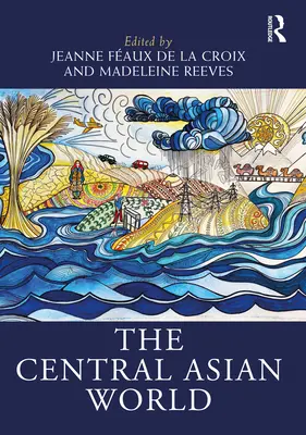 Le monde de l'Asie centrale - The Central Asian World