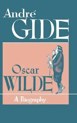 Oscar Wilde : Une biographie - Oscar Wilde: A Biography