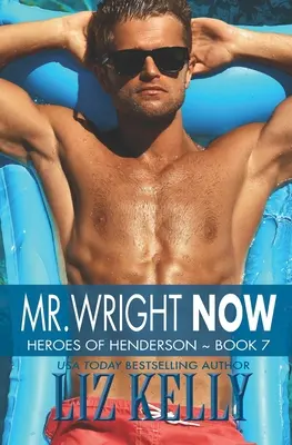 Mr. Wright Now : Heroes of Henderson Book 7 - Mr. Wright Now: Heroes of Henderson Book 7