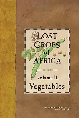 Cultures perdues d'Afrique, Volume II : Légumes - Lost Crops of Africa, Volume II: Vegetables