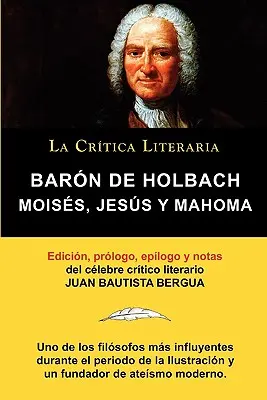 Moises, Jesus y Mahoma, Baron de Holbach, Coleccion La Critica Literaria Por El Celebre Critico Literario Juan Bautista Bergua, Ediciones Ibericas, Ediciones Ibericas, Espagne - Moises, Jesus y Mahoma, Baron de Holbach, Coleccion La Critica Literaria Por El Celebre Critico Literario Juan Bautista Bergua, Ediciones Ibericas