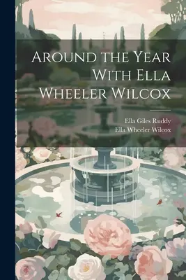 Autour de l'année avec Ella Wheeler Wilcox - Around the Year With Ella Wheeler Wilcox