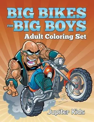 Les grands vélos pour les grands garçons : Jeu de coloriage pour adultes - Big Bikes For Big Boys: Adult Coloring Set