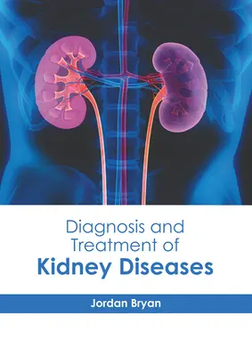 Diagnostic et traitement des maladies rénales - Diagnosis and Treatment of Kidney Diseases