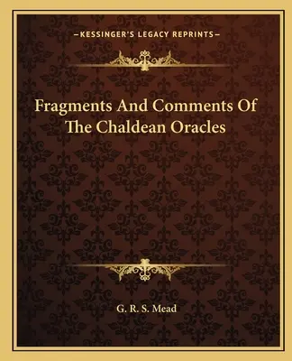 Fragments et commentaires des oracles chaldéens - Fragments And Comments Of The Chaldean Oracles