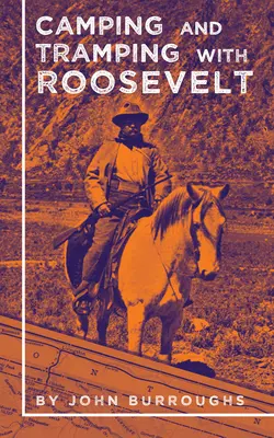 Camping et tramping avec Roosevelt - Camping and Tramping with Roosevelt