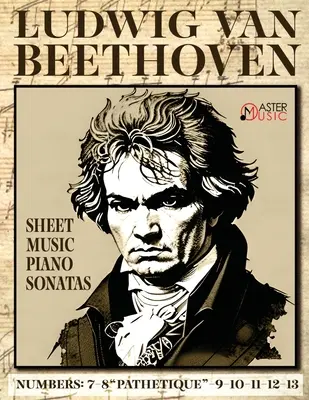 Ludwig Van Beethoven - Partitions : Sonates pour piano : 7-8 Pathetique-9-10-11-12-13 - Ludwig Van Beethoven - Sheet Music: Piano Sonatas: 7-8 Pathetique-9-10-11-12-13