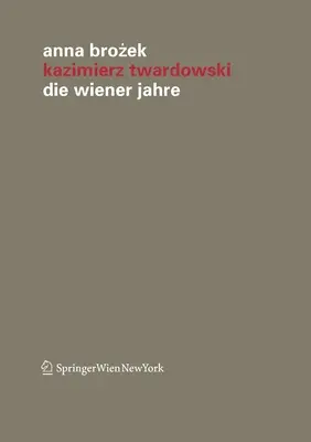 Kazimierz Twardowski : Die Wiener Jahre - Kazimierz Twardowski: Die Wiener Jahre