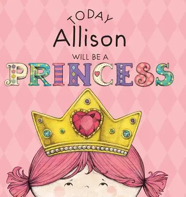 Aujourd'hui, Allison sera une princesse - Today Allison Will Be a Princess