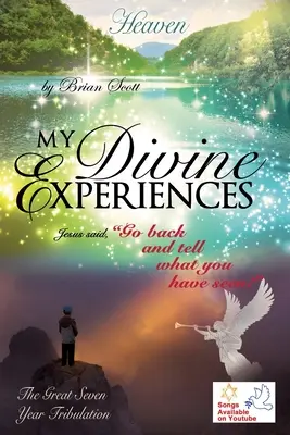 Mes expériences divines : Jésus a dit : « Retourne et raconte ce que tu as vu ! » ». - My Divine Experiences: Jesus said, Go back and tell what you have seen!