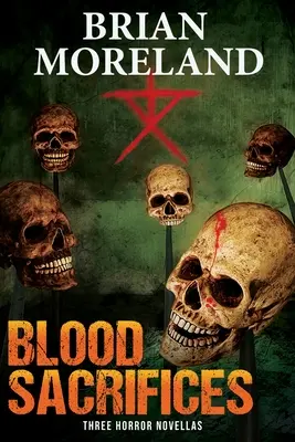 Sacrifices de sang : Trois romans d'horreur - Blood Sacrifices: Three Horror Novellas
