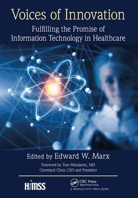 Les voix de l'innovation : Les promesses des technologies de l'information dans le secteur des soins de santé - Voices of Innovation: Fulfilling the Promise of Information Technology in Healthcare