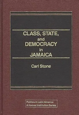 Classe, État et démocratie en Jamaïque. - Class, State, and Democracy in Jamaica.