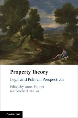 Théorie de la propriété : Perspectives juridiques et politiques - Property Theory: Legal and Political Perspectives