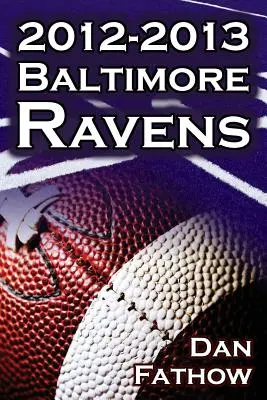 Les Ravens de Baltimore 2012-2013 - Le championnat d'Afrique et la route vers le Super Bowl XLVII de la NFL - The 2012-2013 Baltimore Ravens - The Afc Championship & the Road to the NFL Super Bowl XLVII