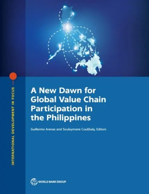 Une nouvelle aube pour la participation à la chaîne de valeur mondiale aux Philippines - A New Dawn for Global Value Chain Participation in the Philippines