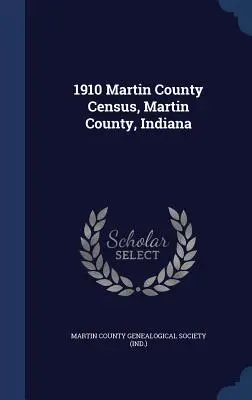 Recensement du comté de Martin en 1910, comté de Martin, Indiana - 1910 Martin County Census, Martin County, Indiana