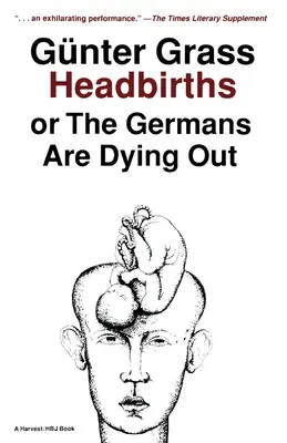 Naissances par la tête : Ou les Allemands s'éteignent - Headbirths: Or the Germans Are Dying Out