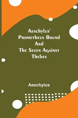 Prométhée lié et les Sept contre Thèbes d'Eschyle - Aeschylus' Prometheus Bound and the Seven Against Thebes