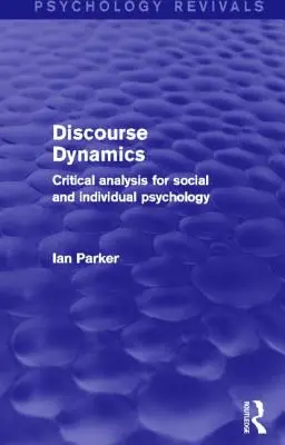 Dynamique du discours : Analyse critique pour la psychologie sociale et individuelle - Discourse Dynamics: Critical Analysis for Social and Individual Psychology