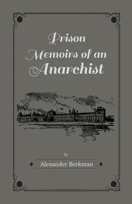 Mémoires de prison d'un anarchiste - Prison Memoirs of an Anarchist