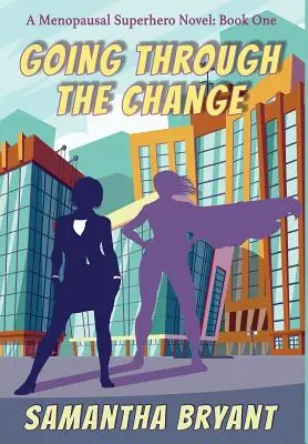 Vivre le changement : Les super-héros de la ménopause, livre 1 - Going Through the Change: Menopausal Superheroes, Book One