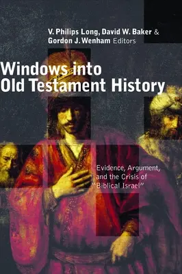 Fenêtres sur l'histoire de l'Ancien Testament : Evidence, Argument, and the Crisis of Biblical Israel« » (en anglais) - Windows Into Old Testament History: Evidence, Argument, and the Crisis of Biblical Israel