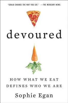 Dévoré : Comment ce que nous mangeons définit qui nous sommes - Devoured: How What We Eat Defines Who We Are