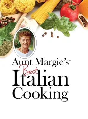 La meilleure cuisine italienne de tante Margie - Aunt Margie's Best Italian Cooking