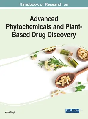 Handbook of Research on Advanced Phytochemicals and Plant-Based Drug Discovery (Manuel de recherche sur les produits phytochimiques avancés et la découverte de médicaments à base de plantes) - Handbook of Research on Advanced Phytochemicals and Plant-Based Drug Discovery