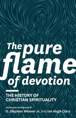 La pure flamme de la dévotion : L'histoire de la spiritualité chrétienne (PB) - The Pure Flame of Devotion: The History of Christian Spirituality (PB)