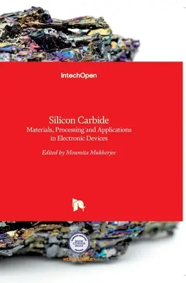 Carbure de silicium : Matériaux, traitement et applications dans les dispositifs électroniques - Silicon Carbide: Materials, Processing and Applications in Electronic Devices