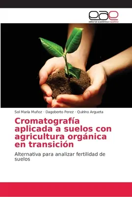 Chromatographie appliquée aux sols en transition vers l'agriculture biologique - Cromatografa aplicada a suelos con agricultura orgnica en transicin