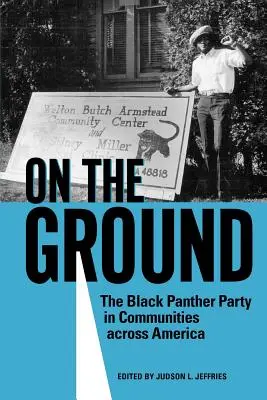 Sur le terrain : Le Black Panther Party dans les communautés à travers l'Amérique - On the Ground: The Black Panther Party in Communities Across America