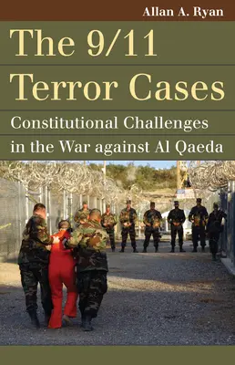 Les affaires de terrorisme du 11 septembre : Défis constitutionnels dans la guerre contre Al-Qaïda - The 9/11 Terror Cases: Constitutional Challenges in the War Against Al Qaeda