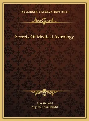 Les secrets de l'astrologie médicale - Secrets Of Medical Astrology