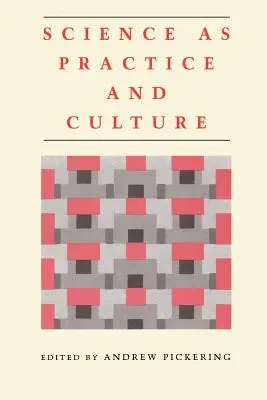 La science en tant que pratique et culture - Science as Practice and Culture