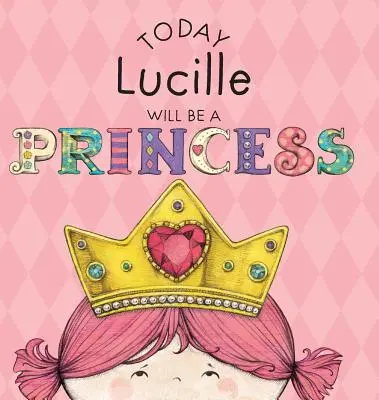 Aujourd'hui Lucille sera une princesse - Today Lucille Will Be a Princess