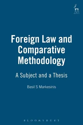 Droit étranger et méthodologie comparative : Un sujet et une thèse - Foreign Law and Comparative Methodology: A Subject and a Thesis