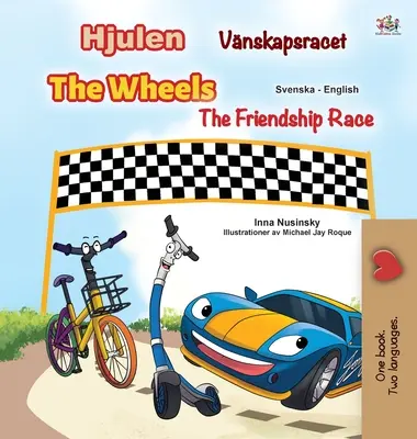 The Wheels -The Friendship Race (Livre pour enfants bilingue anglais-suédois) - The Wheels -The Friendship Race (Swedish English Bilingual Children's Book)