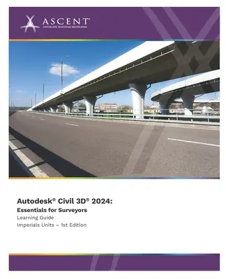 Autodesk Civil 3D 2024 : Essentiels pour les géomètres (unités impériales) - Autodesk Civil 3D 2024: Essentials for Surveyors (Imperial Units)