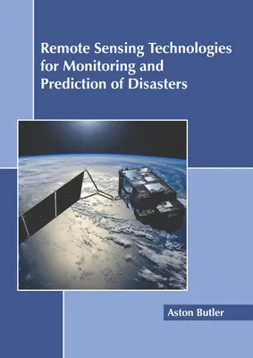 Technologies de télédétection pour la surveillance et la prévision des catastrophes - Remote Sensing Technologies for Monitoring and Prediction of Disasters