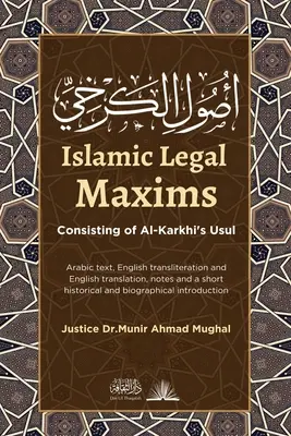 Maximes juridiques islamiques : Consistant en l'Usul d'Al-Karkhi - Islamic Legal Maxims: Consisting of Al-Karkhi's Usul